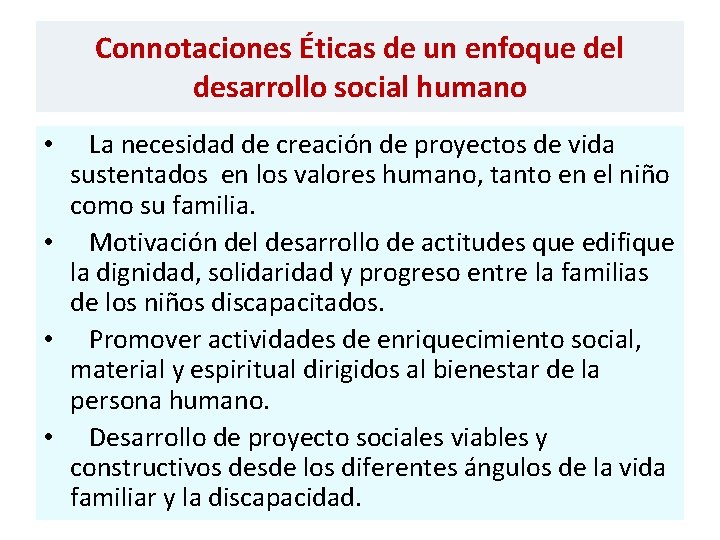 Connotaciones Éticas de un enfoque del desarrollo social humano La necesidad de creación de