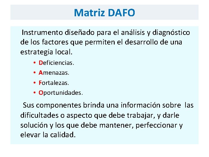 Matriz DAFO Instrumento diseñado para el análisis y diagnóstico de los factores que permiten