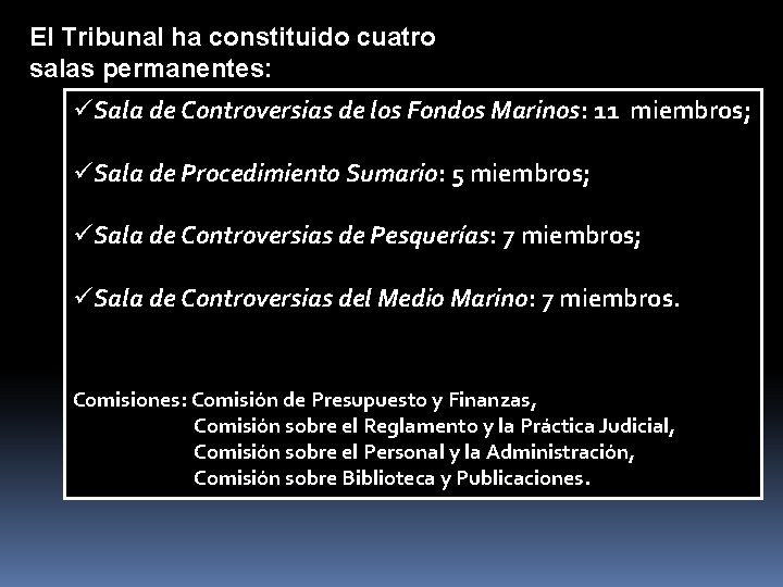 El Tribunal ha constituido cuatro salas permanentes: üSala de Controversias de los Fondos Marinos: