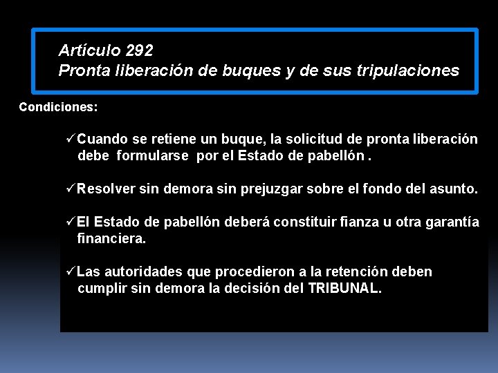 Artículo 292 Pronta liberación de buques y de sus tripulaciones Condiciones: üCuando se retiene