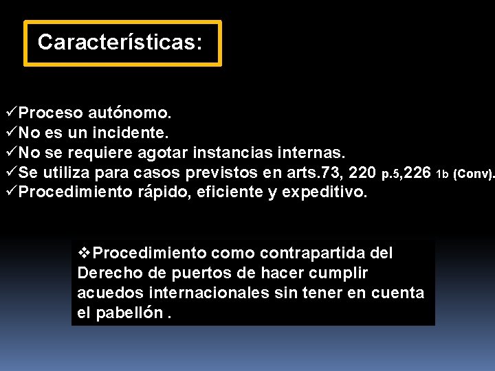 Características: üProceso autónomo. üNo es un incidente. üNo se requiere agotar instancias internas. üSe