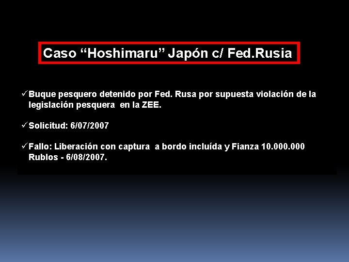 Caso “Hoshimaru” Japón c/ Fed. Rusia üBuque pesquero detenido por Fed. Rusa por supuesta