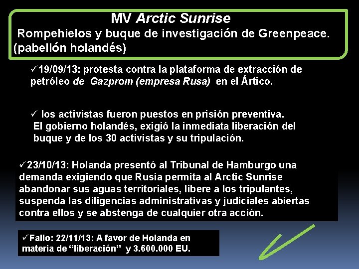  MV Arctic Sunrise Rompehielos y buque de investigación de Greenpeace. (pabellón holandés) ü