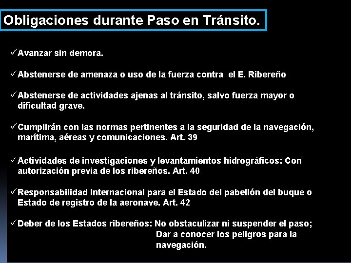 Obligaciones durante Paso en Tránsito. üAvanzar sin demora. üAbstenerse de amenaza o uso de