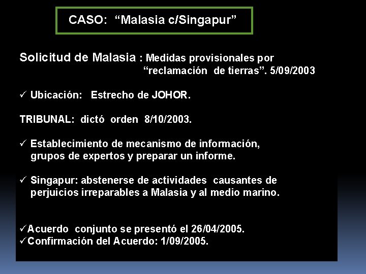 CASO: “Malasia c/Singapur” Solicitud de Malasia : Medidas provisionales por “reclamación de tierras”. 5/09/2003