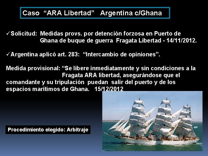 Caso “ARA Libertad” Argentina c/Ghana üSolicitud: Medidas provs. por detención forzosa en Puerto de