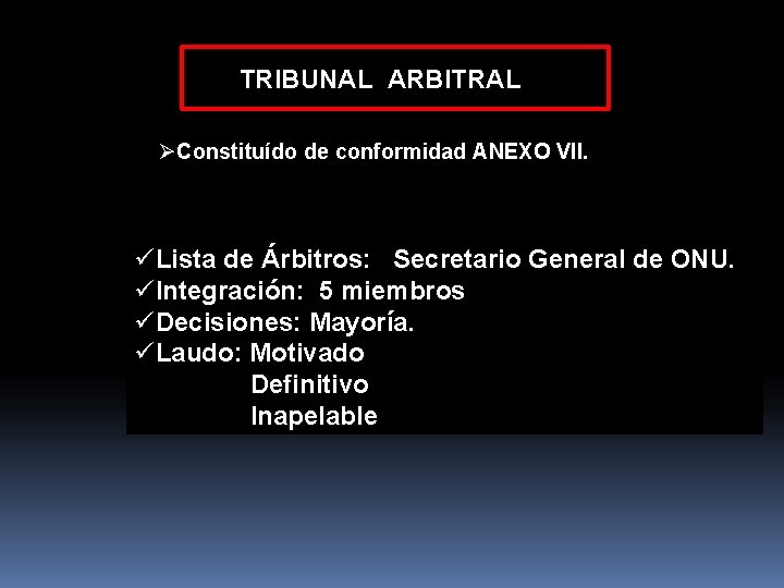 TRIBUNAL ARBITRAL ØConstituído de conformidad ANEXO VII. üLista de Árbitros: Secretario General de ONU.