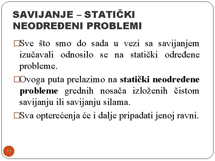 SAVIJANJE – STATIČKI NEODREĐENI PROBLEMI �Sve što smo do sada u vezi sa savijanjem