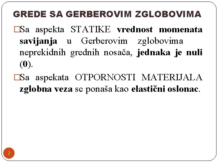 GREDE SA GERBEROVIM ZGLOBOVIMA �Sa aspekta STATIKE vrednost momenata savijanja u Gerberovim zglobovima neprekidnih