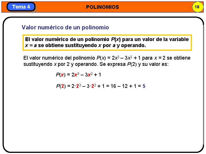 Tema 4 POLINOMIOS Valor numérico de un polinomio El valor numérico de un polinomio