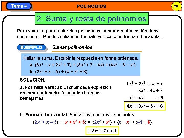 Tema 4 POLINOMIOS 20 2. Suma y resta de polinomios Para sumar o para