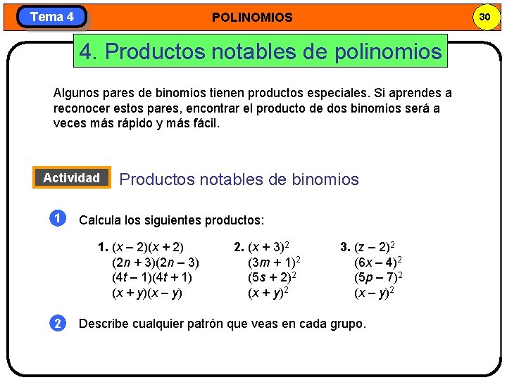 Tema 4 POLINOMIOS 30 4. Productos notables de polinomios Algunos pares de binomios tienen