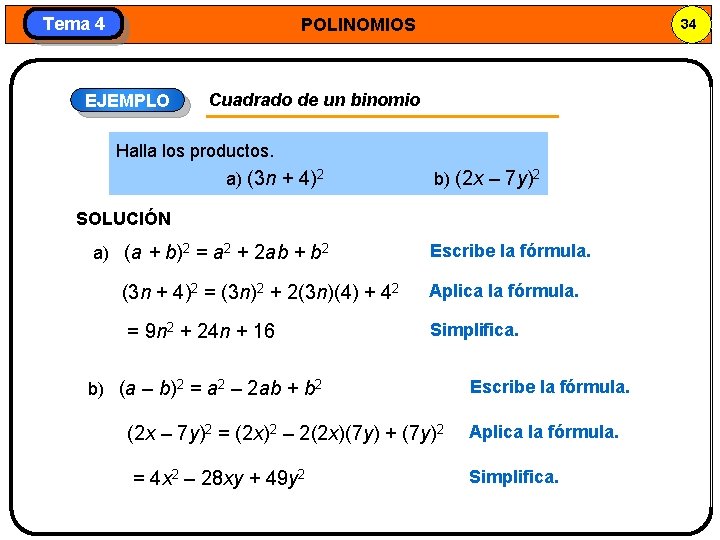 Tema 4 POLINOMIOS EJEMPLO 34 Cuadrado de un binomio Halla los productos. a) (3