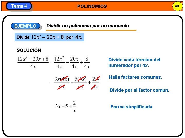 Tema 4 EJEMPLO POLINOMIOS 43 Dividir un polinomio por un monomio Divide 12 x