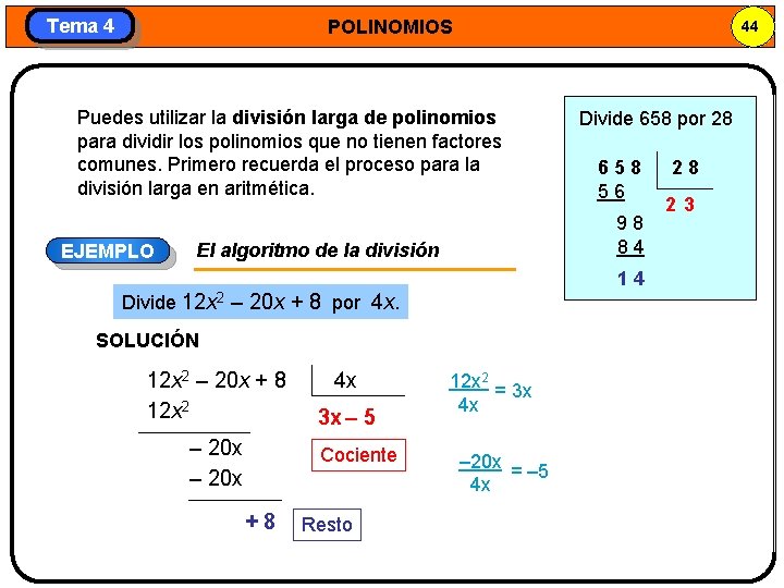 Tema 4 POLINOMIOS 44 Puedes utilizar la división larga de polinomios para dividir los