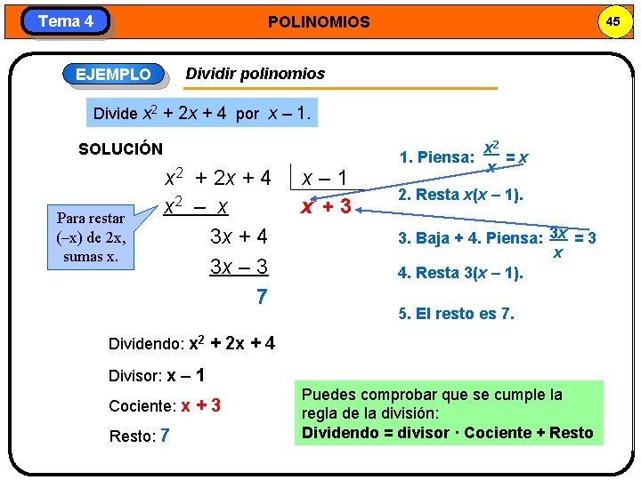 Tema 4 POLINOMIOS 45 Dividir polinomios EJEMPLO Divide x 2 + 2 x +