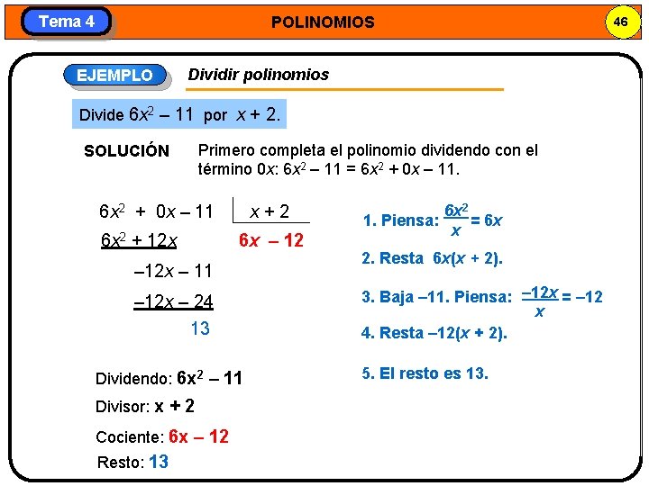 Tema 4 POLINOMIOS EJEMPLO Dividir polinomios Divide 6 x 2 – 11 por x