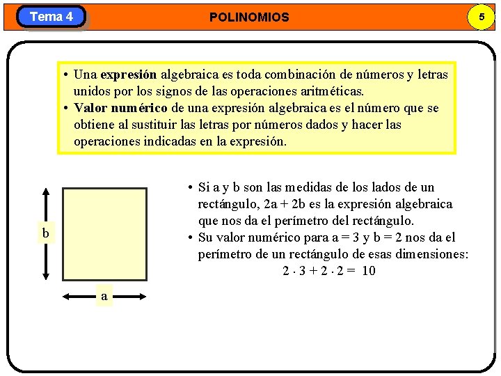 Tema 4 POLINOMIOS • Una expresión algebraica es toda combinación de números y letras