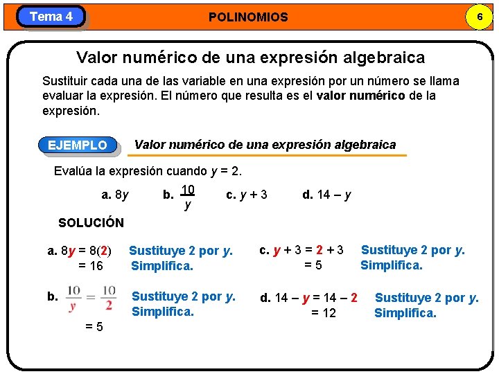 Tema 4 POLINOMIOS 6 Valor numérico de una expresión algebraica Sustituir cada una de