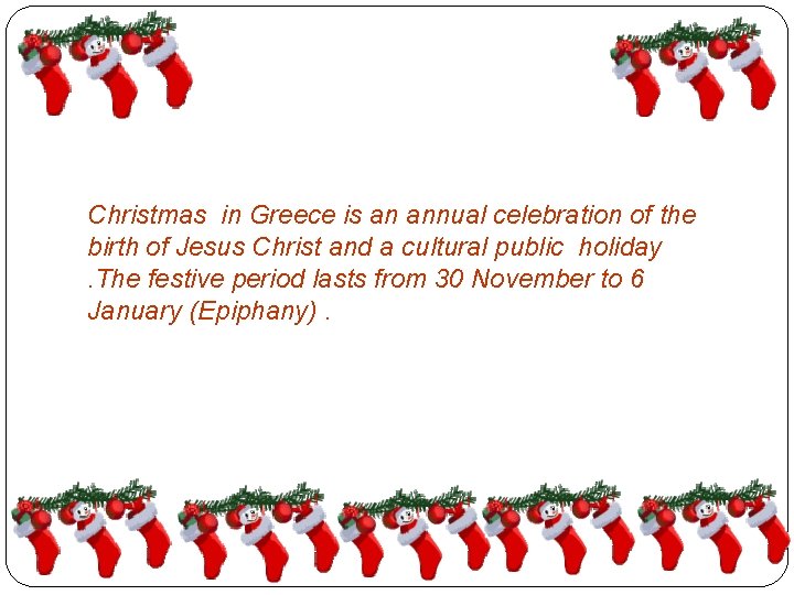 Christmas in Greece is an annual celebration of the birth of Jesus Christ and