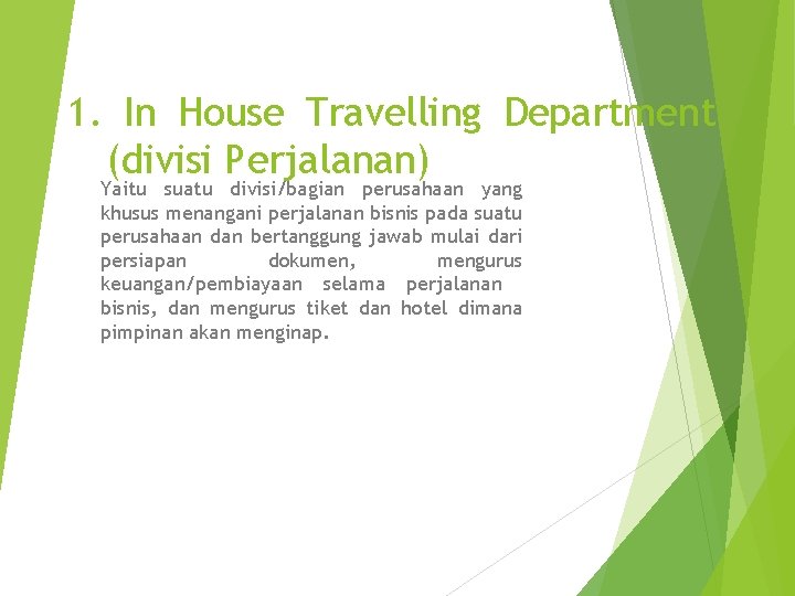 1. In House Travelling Department (divisi Perjalanan) Yaitu suatu divisi/bagian perusahaan yang khusus menangani