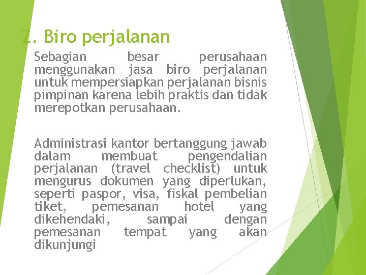 2. Biro perjalanan Sebagian besar perusahaan menggunakan jasa biro perjalanan untuk mempersiapkan perjalanan bisnis