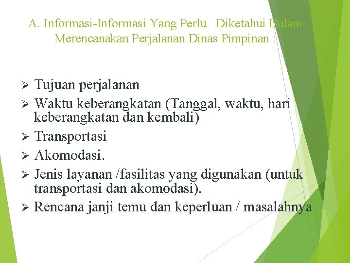 A. Informasi-Informasi Yang Perlu Diketahui Dalam Merencanakan Perjalanan Dinas Pimpinan : Tujuan perjalanan Ø