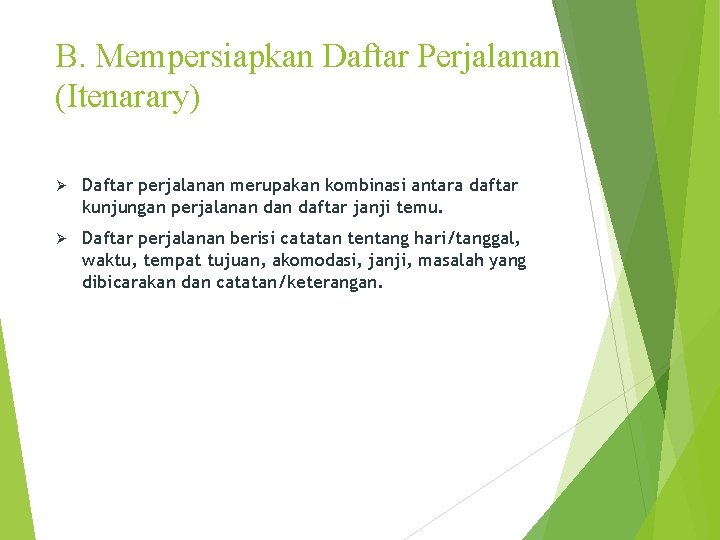 B. Mempersiapkan Daftar Perjalanan (Itenarary) Ø Daftar perjalanan merupakan kombinasi antara daftar kunjungan perjalanan