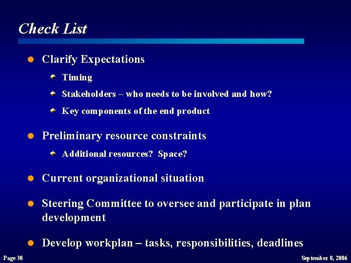 Check List l Clarify Expectations Timing Stakeholders – who needs to be involved and Check List l Clarify Expectations Timing Stakeholders – who needs to be involved and