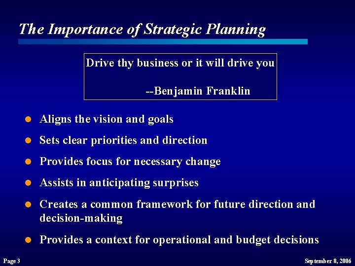 The Importance of Strategic Planning Drive thy business or it will drive you --Benjamin The Importance of Strategic Planning Drive thy business or it will drive you --Benjamin