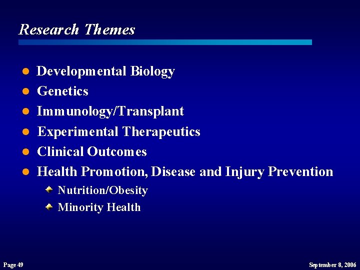 Research Themes l l l Developmental Biology Genetics Immunology/Transplant Experimental Therapeutics Clinical Outcomes Health Research Themes l l l Developmental Biology Genetics Immunology/Transplant Experimental Therapeutics Clinical Outcomes Health