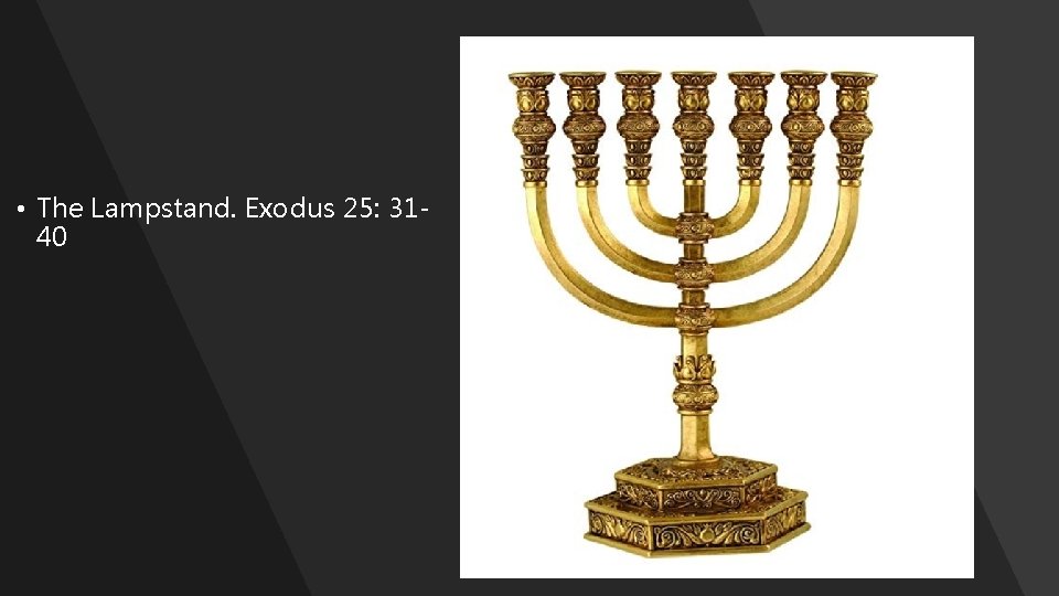 • The Lampstand. Exodus 25: 31 - 40 • The Lampstand. Exodus 25: 31 - 40