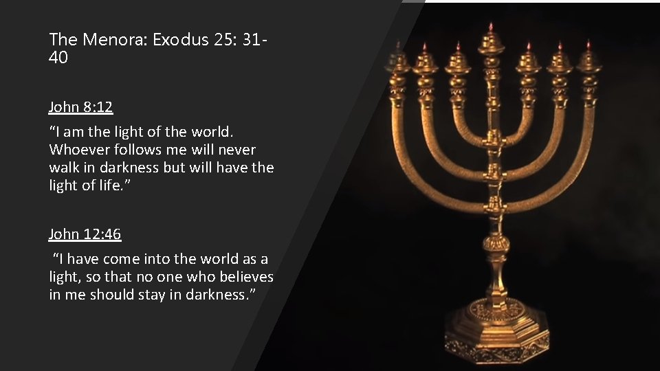 The Menora: Exodus 25: 3140 John 8: 12 “I am the light of the The Menora: Exodus 25: 3140 John 8: 12 “I am the light of the