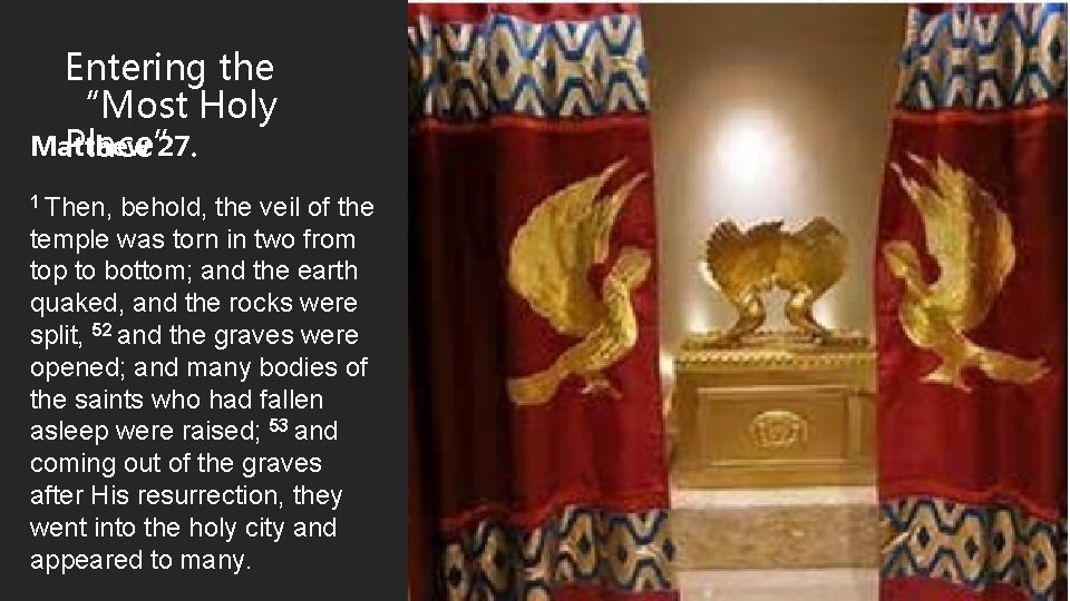 Entering the “Most Holy Matthew 27 Place”. 1 Then, behold, the veil of the Entering the “Most Holy Matthew 27 Place”. 1 Then, behold, the veil of the