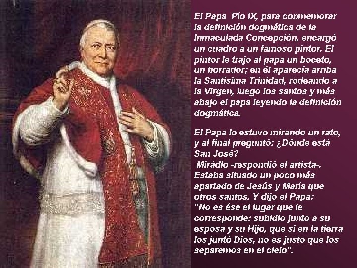 El Papa Pío IX, para conmemorar la definición dogmática de la Inmaculada Concepción, encargó El Papa Pío IX, para conmemorar la definición dogmática de la Inmaculada Concepción, encargó