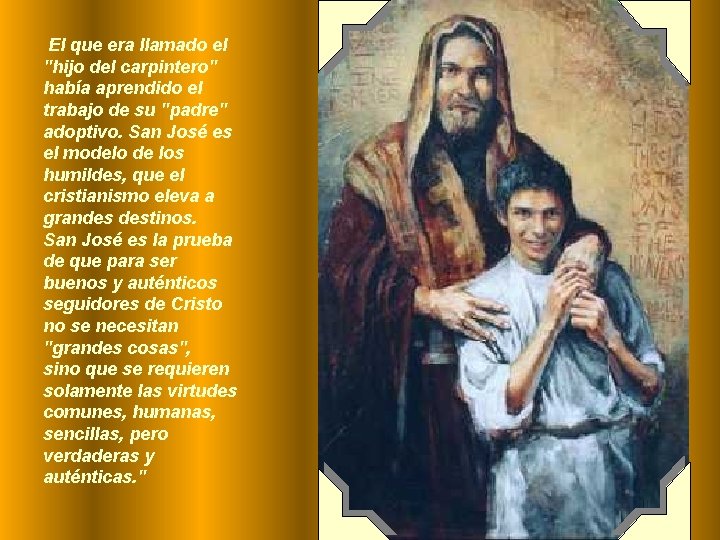El que era llamado el "hijo del carpintero" había aprendido el trabajo de su El que era llamado el "hijo del carpintero" había aprendido el trabajo de su