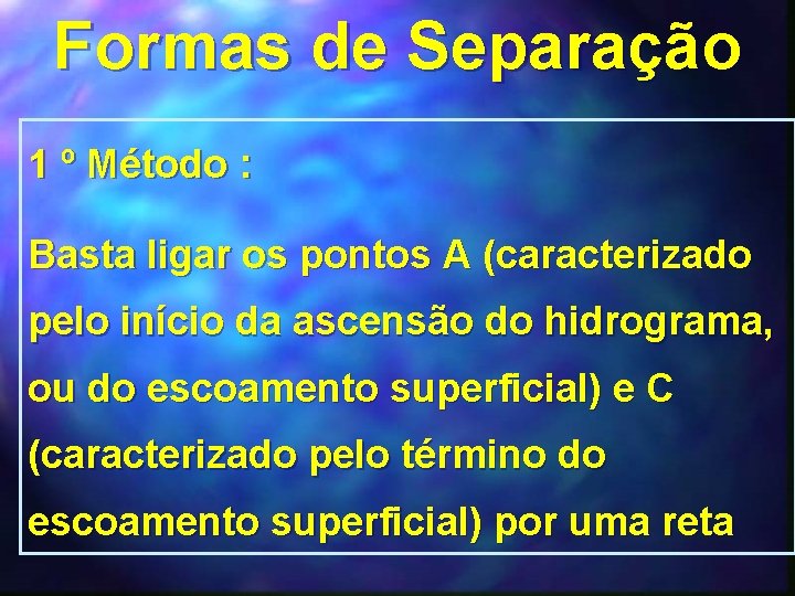 Formas de Separação 1 º Método : Basta ligar os pontos A (caracterizado pelo