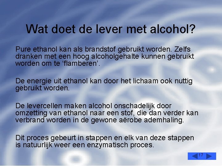 Wat doet de lever met alcohol? Pure ethanol kan als brandstof gebruikt worden. Zelfs