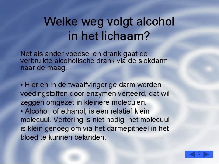 Welke weg volgt alcohol in het lichaam? Net als ander voedsel en drank gaat