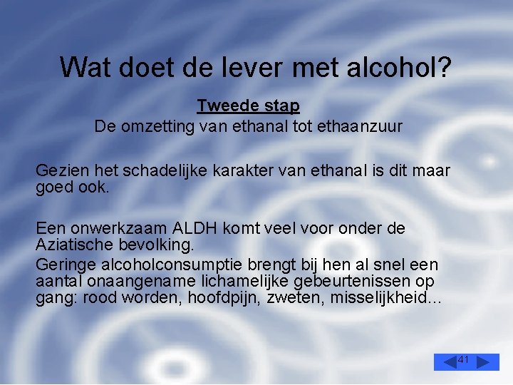 Wat doet de lever met alcohol? Tweede stap De omzetting van ethanal tot ethaanzuur