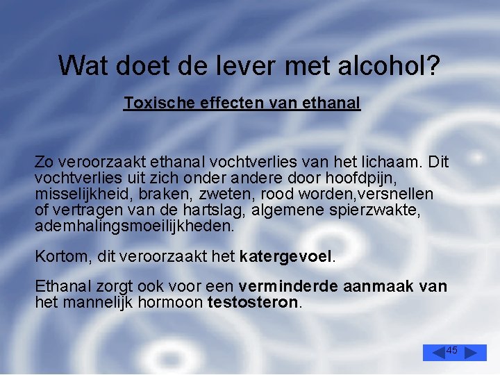 Wat doet de lever met alcohol? Toxische effecten van ethanal Zo veroorzaakt ethanal vochtverlies