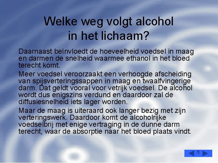 Welke weg volgt alcohol in het lichaam? Daarnaast beïnvloedt de hoeveelheid voedsel in maag