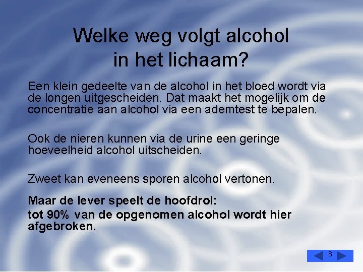 Welke weg volgt alcohol in het lichaam? Een klein gedeelte van de alcohol in