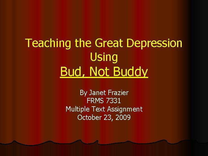 Teaching the Great Depression Using Bud, Not Buddy By Janet Frazier FRMS 7331 Multiple