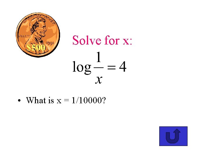 $500 Solve for x: • What is x = 1/10000? 