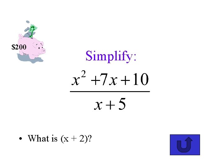 $200 Simplify: • What is (x + 2)? $200 Simplify: • What is (x + 2)?
