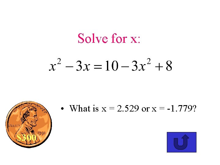 Solve for x: • What is x = 2. 529 or x = -1.