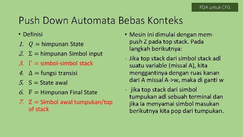 PDA untuk CFG Push Down Automata Bebas Konteks • • Mesin ini dimulai dengan