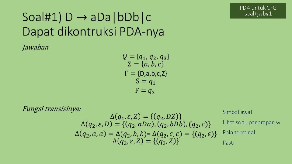 PDA untuk CFG soal+jwb#1 • Simbol awal Lihat soal, penerapan w Pola terminal Pasti