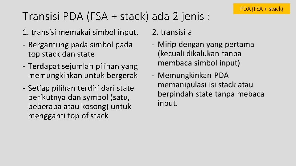 Transisi PDA (FSA + stack) ada 2 jenis : 1. transisi memakai simbol input.